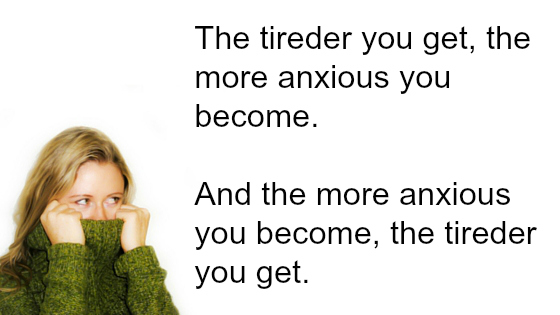 does tiredness make anxiety worse