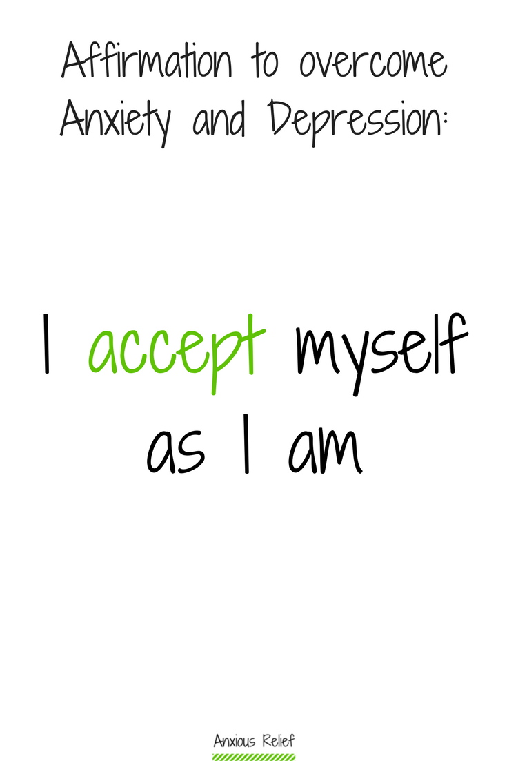 Affirmation to overcome anxiety and depression: I accept myself as I am
